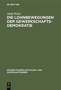 bokomslag Die Lohnbewegungen Der Gewerkschaftsdemokratie