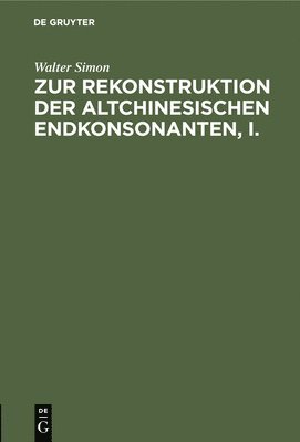 bokomslag Zur Rekonstruktion Der Altchinesischen Endkonsonanten, I.
