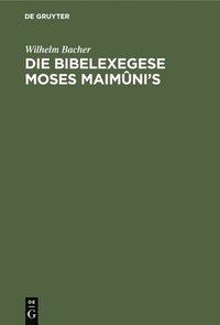 bokomslag Die Bibelexegese Moses Maimni's