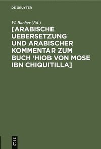 bokomslag [Arabische Uebersetzung Und Arabischer Kommentar Zum Buch 'Hiob Von Mose Ibn Chiquitilla]