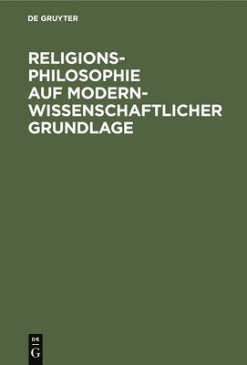 bokomslag Religionsphilosophie Auf Modern-Wissenschaftlicher Grundlage