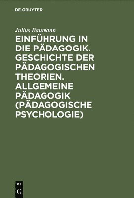 Einfhrung in Die Pdagogik. Geschichte Der Pdagogischen Theorien. Allgemeine Pdagogik (Pdagogische Psychologie) 1