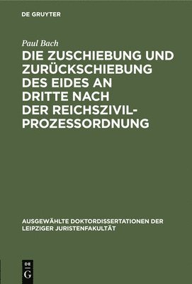 bokomslag Die Zuschiebung Und Zurckschiebung Des Eides an Dritte Nach Der Reichszivilprozessordnung