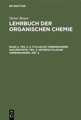 bokomslag Cyclische Verbindungen. Naturstoffe, Teil 3: Heterocyclische Verbindungen, Abt. 2