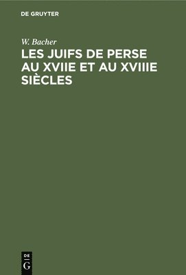 bokomslag Les Juifs de Perse Au Xviie Et Au Xviiie Siècles