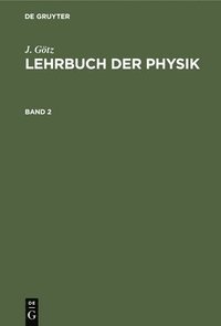 bokomslag J. Gtz: Lehrbuch Der Physik. Band 2