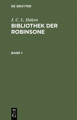 J. C. L. Haken: Bibliothek Der Robinsone. Band 1 1