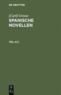 bokomslag [Carl] Grosse: Spanische Novellen. Teil 2/3