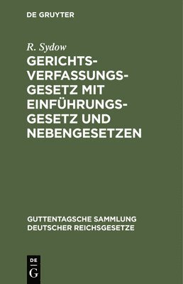 R Sydow - Gerichtsverfassungsgesetz Mit Einführungsgesetz Und Nebengesetzen, Inbunden
