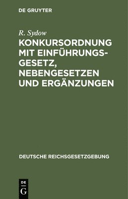 R Sydow - Konkursordnung Mit Einführungsgesetz, Nebengesetzen Und Ergänzungen, Inbunden