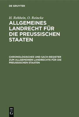 Chronologisches Und Sach-Register Zum Allgemeinen Landrechte Fr Die Preussischen Staaten 1