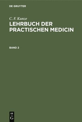 C. F. Kunze: Lehrbuch Der Practischen Medicin. Band 2 1