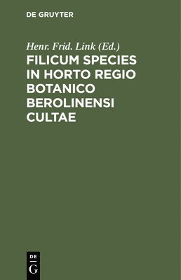 Filicum Species in Horto Regio Botanico Berolinensi Cultae 1