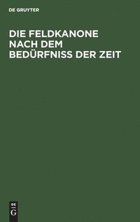 bokomslag Feldkanone Nach Dem Bedürfniss Der Zeit