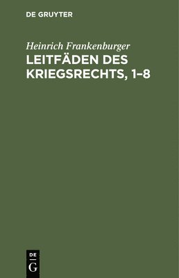 Leitfden Des Kriegsrechts, 1-8 1