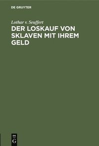 bokomslag Der Loskauf Von Sklaven Mit Ihrem Geld