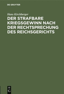 Der Strafbare Kriegsgewinn Nach Der Rechtsprechung Des Reichsgerichts 1