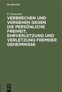bokomslag Verbrechen Und Vergehen Gegen Die Persönliche Freiheit, Ehrverletzung Und Verletzung Fremder Geheimnisse