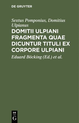 bokomslag Domitii Ulpiani Fragmenta Quae Dicuntur Tituli Ex Corpore Ulpiani
