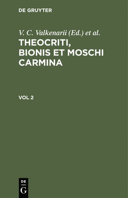 Theocriti, Bionis Et Moschi Carmina. Vol 2 1