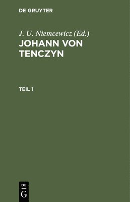 J U Niemcewicz, J. U. Niemcewicz - Johann Von Tenczyn. Teil 1, Inbunden