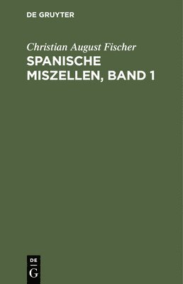 Christian August Fischer - Spanische Miszellen, Band 1, Inbunden