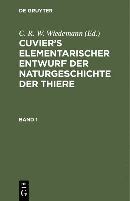 bokomslag Cuvier's Elementarischer Entwurf Der Naturgeschichte Der Thiere. Band 1