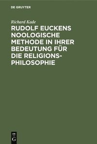 bokomslag Rudolf Euckens Noologische Methode in Ihrer Bedeutung Fr Die Religionsphilosophie