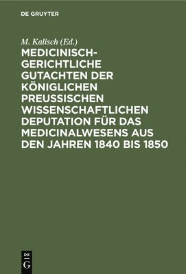 bokomslag Medicinisch-Gerichtliche Gutachten Der Kniglichen Preussischen Wissenschaftlichen Deputation Fr Das Medicinalwesens Aus Den Jahren 1840 Bis 1850