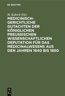 bokomslag Medicinisch-Gerichtliche Gutachten Der Königlichen Preussischen Wissenschaftlichen Deputation Für Das Medicinalwesens Aus Den Jahren 1840 Bis 1850