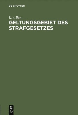 L V Bar, L. V. Bar, L. v. Bar - Geltungsgebiet Des Strafgesetzes, Inbunden