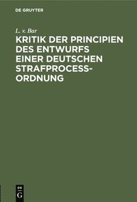 bokomslag Kritik Der Principien Des Entwurfs Einer Deutschen Strafproceßordnung