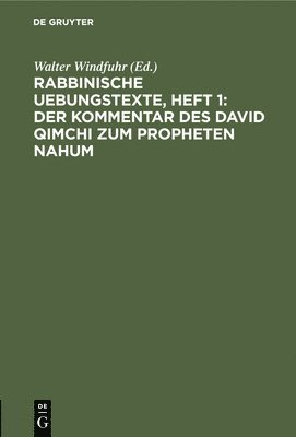 Rabbinische Uebungstexte, Heft 1: Der Kommentar Des David Qimchi Zum Propheten Nahum 1