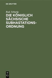 bokomslag Die Kniglich Schsische Subhastationsordnung