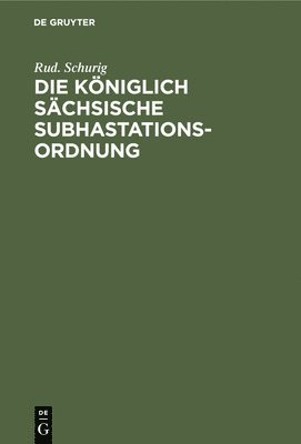 bokomslag Die Königlich Sächsische Subhastationsordnung