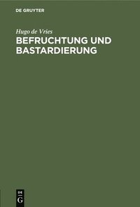 bokomslag Befruchtung Und Bastardierung