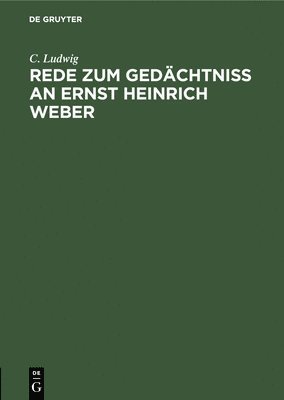Rede Zum Gedchtniss an Ernst Heinrich Weber 1