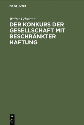 Walter Lehmann - Der Konkurs Der Gesellschaft Mit Beschränkter Haftung, Inbunden
