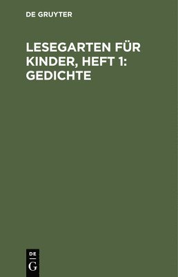 Degruyter - Lesegarten Für Kinder, Heft 1: Gedichte, Inbunden