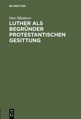 Luther ALS Begrnder Protestantischen Gesittung 1