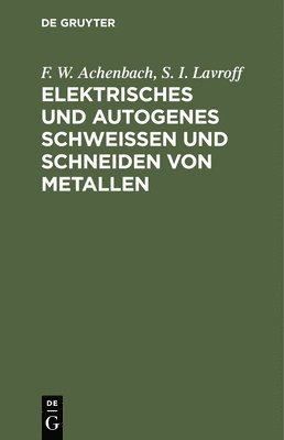 bokomslag Elektrisches Und Autogenes Schweißen Und Schneiden Von Metallen