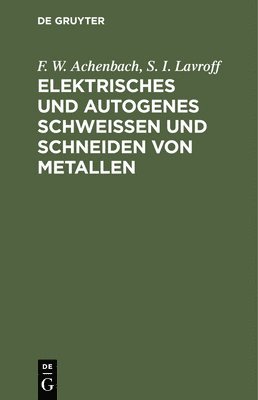 Elektrisches Und Autogenes Schweien Und Schneiden Von Metallen 1
