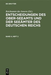 bokomslag Entscheidungen Des Ober-Seeamts Und Der Seeämter Des Deutschen Reichs. Band 4, Heft 2