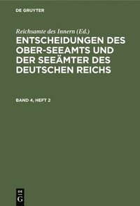 bokomslag Entscheidungen Des Ober-Seeamts Und Der Seemter Des Deutschen Reichs. Band 4, Heft 2