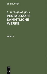 bokomslag Pestalozzi's Smmtliche Werke. Band 5
