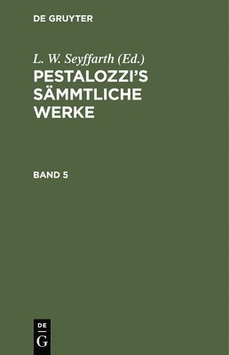 Pestalozzi's Smmtliche Werke. Band 5 1