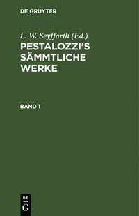 bokomslag Pestalozzi's Smmtliche Werke. Band 1