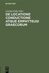 bokomslag de Locatione Conductione Atque Emphyteusi Graecorum