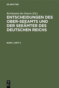 bokomslag Entscheidungen Des Ober-Seeamts Und Der Seeämter Des Deutschen Reichs. Band 1, Heft 5