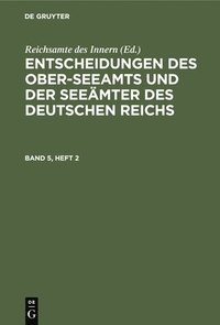 bokomslag Entscheidungen Des Ober-Seeamts Und Der Seemter Des Deutschen Reichs. Band 5, Heft 2